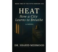 HEAT: How a City Learns to Breathe (The Five Horizons)