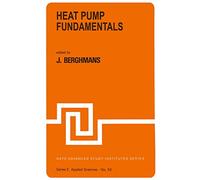 Heat Pump Fundamentals: Proceedings of the NATO Advanced Study Institute on Heat Pump Fundamentals, Espinho, Spain, September 1-12, 1980: 53 (NATO Science Series E:, 53)