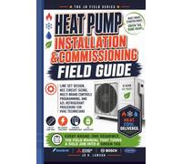 Heat Pump Installation & Commissioning Field Guide: Line Set Design, NEC Circuit Sizing, Multi-Brand Controls Programming, and A2L Refrigerant ... One Sequence. (HVAC Field Mastery Series)