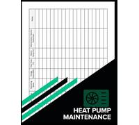 Heat Pump Maintenance Log Book: Air Source & Ground Source Heat Pump Service, Usage & Energy Record | Track Performance, Servicing, Temperatures & Efficiency | Large 8.5 x 11 Inch, 100 Pages