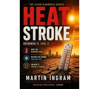 Heat Stroke: Recognise It, Cool It, Survive It (The Clear Diagnosis Series)