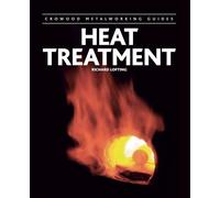 Heat Treatment (Crowood Metalworking Guides)