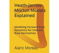 Heath-Jarrow-Morton Models Explained: Modeling Forward Rate Dynamics for Interest Rate Derivatives