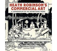 Heath Robinson's Commercial Art: A Compendium of His Advertising Work