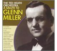 Heath, Ted Orchestra - Salute to Glenn Miller