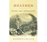 Heathen: Religion and Race in American History