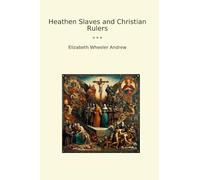Heathen Slaves and Christian Rulers (Classic Books)