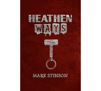 Heathen Ways: A Record of Gods, Tribe, and Blood