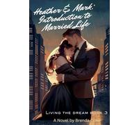 Heather and Mark: Introduction to Married Life: 3 (Living the Dream)
