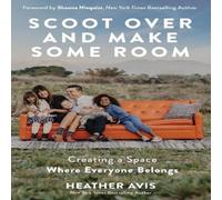 Heather Avis The Scoot Over & Make Some Room: Creating a Space Where Everyone Heather Avis Multicolor