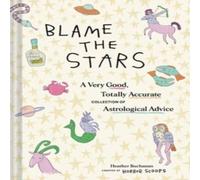 Heather Buchanan Blame the Stars : A Very Good, Totally Accurate Collection of Heather Buchanan Multicolor