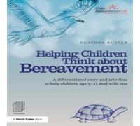 Heather Butler Helping Children Think about Bereavement: A differentiated story Heather Butler Multicolor