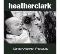 Heather Clark - Undivided Focus (UK Import)