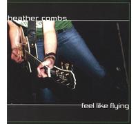 Heather Combs - Feel Like Flying