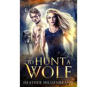 Heather Hildenbrand To Hunt A Wolf Paperback Book Heather Hildenbrand Multicolor
