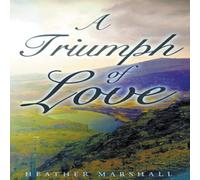 Heather Marshall A Triumph of Love Paperback Book Heather Marshall Multicolor