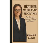 HEATHER MCPHERSON BIOGRAPHY: The Rise of a Visionary Thinker and Leader