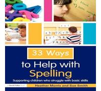 Heather Morris 33 Ways to Help with Spelling : Supporting Children who Struggle Heather Morris Multicolor
