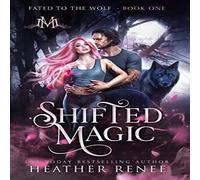 Heather Renee Shifted Magic Hardcover Book Heather Renee Multicolor