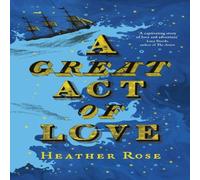 Heather Rose A Great Act of Love Hardcover Book Heather Rose Multicolor