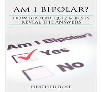Heather Rose Bipolar Disorder: Am I Bipolar ? How Bipolar Quiz Tests Reveal the Heather Rose Multicolor