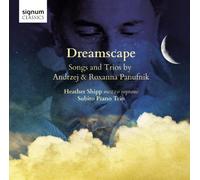 Heather Shipp – Dreamscape: Songs and Trios by Andrzej & Roxanna Panufnik – Signum