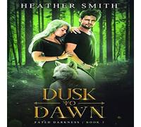 Heather Smith Dusk to Dawn: Fated Darkness Book 2 Paperback Heather Smith Multicolor