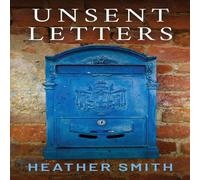Heather Smith Unsent Letters: A Fictionalised Memoir Paperback Book Heather Smith Multicolor
