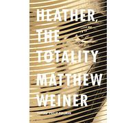 Heather, The Totality: Weiner Matthew