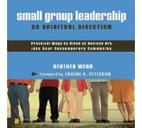 Heather Webb The Small Group Leadership as Spiritual Direction: Practical Ways Heather Webb Multicolor