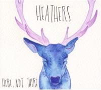 Heathers - Here, Not There