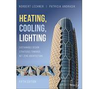 Heating, Cooling, Lighting: Sustainable Design Strategies Towards Net Zero Architecture, 5th Edition