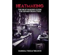 Heatmaking: The Beat Maker's Guide For Hip-Hop Production