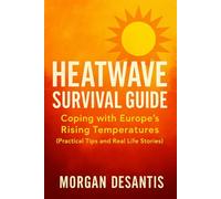 Heatwave Survival Guide: Coping with Europe's Rising Temperatures (Practical Tips and Real Life Stories)