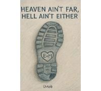 Heaven Ain't Far, Hell Ain't Either