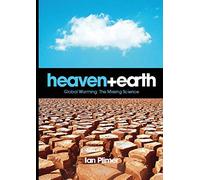 Heaven and Earth: Global Warming, the Missing Science