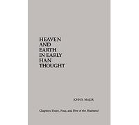 Heaven and Earth in Early Han Thought: Chapters Three, Four, and Five of the Huainanzi (Suny Series in Chinese Philosophy and Culture)