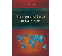 Heaven and Earth in Luke-Acts