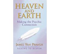 Heaven And Earth : Making the Psychic Connection
