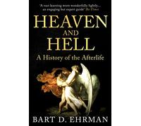 Heaven and Hell: A History of the Afterlife