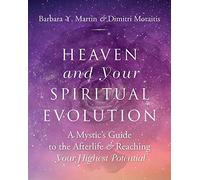 Heaven and Your Spiritual Evolution : A Mystic's Guide to the Afterlife & Reaching Your Highest Potential - Dimitri Moraitis - book
