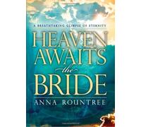 [HEAVEN AWAITS THE BRIDE] [By: ROUNTREE ANNA] [October, 2007]