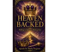 Heaven Backed: Walking in Authority Without Fear (NKJV References)