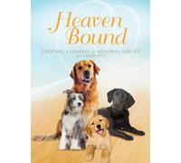 Heaven Bound: Creating a Funeral or Memorial Service for Your Pet