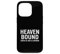 Heaven Bound Earth Is Just A Layover Christian Case for iPhone 13 Pro