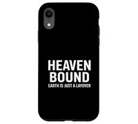 Heaven Bound Earth Is Just A Layover Christian Case for iPhone XR