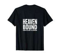 Heaven Bound Earth Is Just A Layover T-Shirt