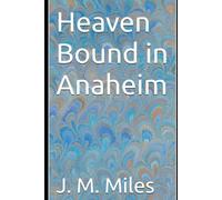 Heaven Bound in Anaheim