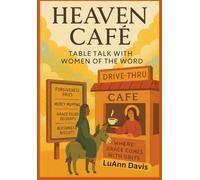 HEAVEN CAFE': TABLE TALK WITH WOMEN OF THE WORD