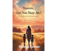 Heaven, Can You Hear Me?: The New Road to an Extraordinary Life